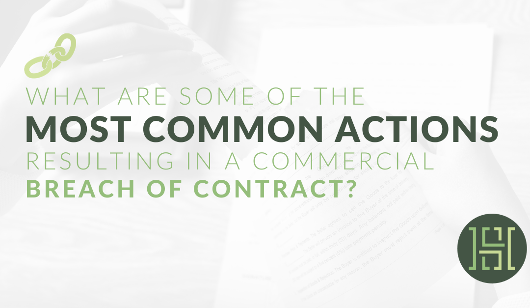 What are Some of the Most Common Actions Resulting in a Commercial Breach of Contract